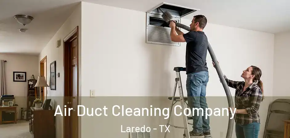 Air Duct Cleaning Company Laredo - TX