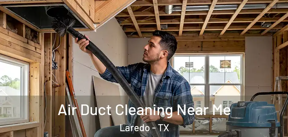 Air Duct Cleaning Near Me Laredo - TX