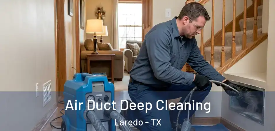  Air Duct Deep Cleaning Laredo - TX