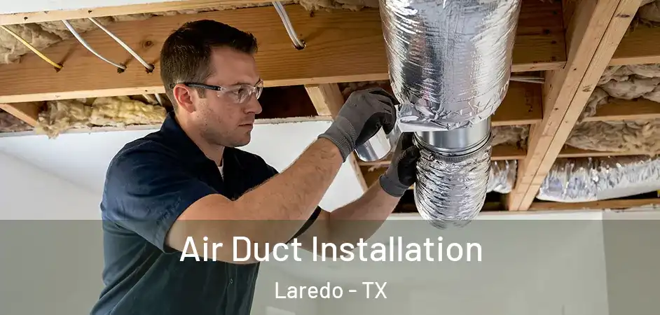  Air Duct Installation Laredo - TX