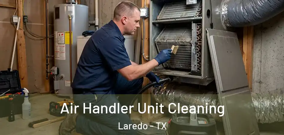 Air Handler Unit Cleaning Laredo - TX
