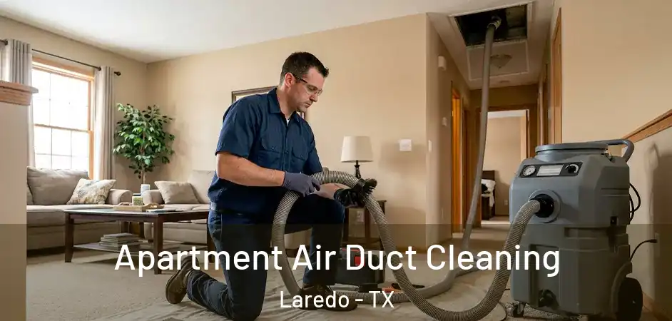 Apartment Air Duct Cleaning Laredo - TX
