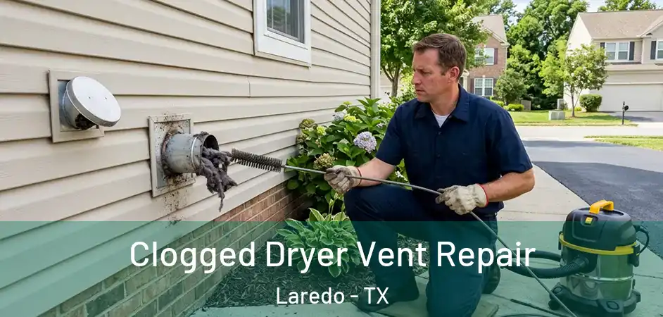 Clogged Dryer Vent Repair Laredo - TX