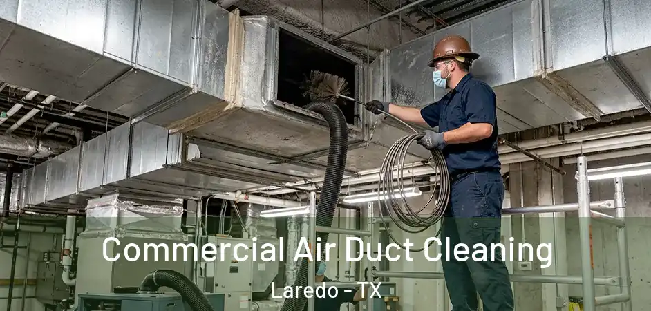 Commercial Air Duct Cleaning Laredo - TX
