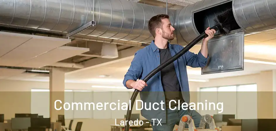 Commercial Duct Cleaning Laredo - TX