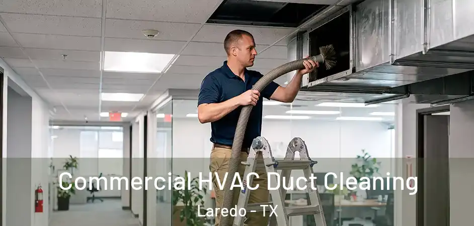 Commercial HVAC Duct Cleaning Laredo - TX