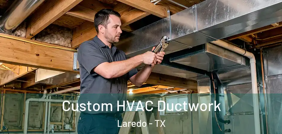  Custom HVAC Ductwork Laredo - TX