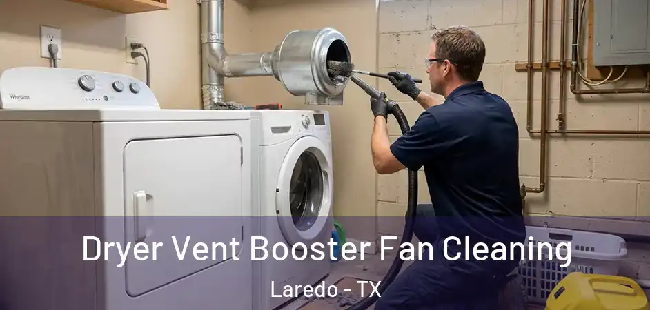 Dryer Vent Booster Fan Cleaning Laredo - TX