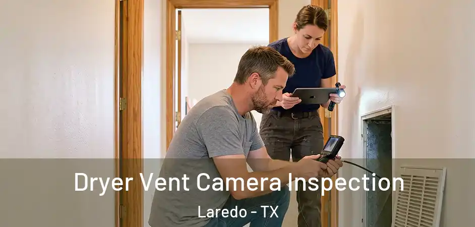 Dryer Vent Camera Inspection Laredo - TX