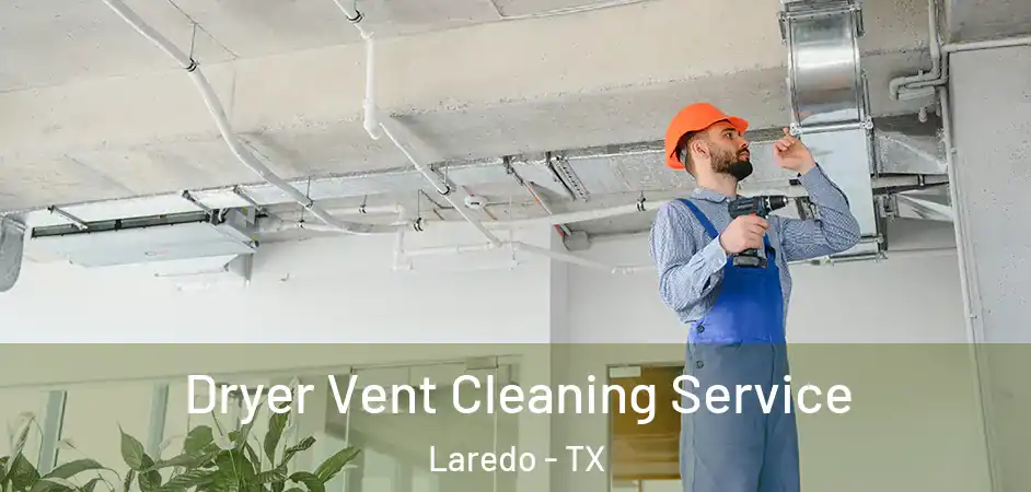  Dryer Vent Cleaning Service Laredo - TX