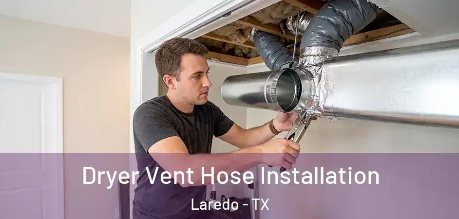 Dryer Vent Hose Installation Laredo - TX