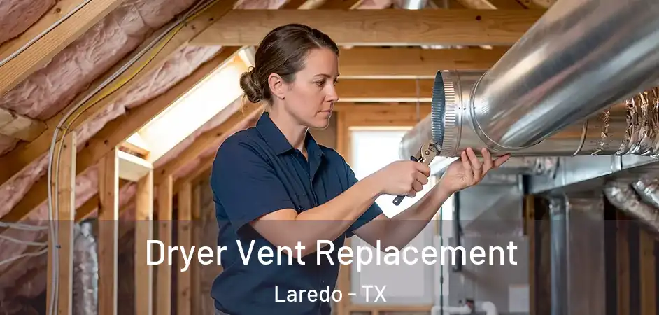 Dryer Vent Replacement Laredo - TX