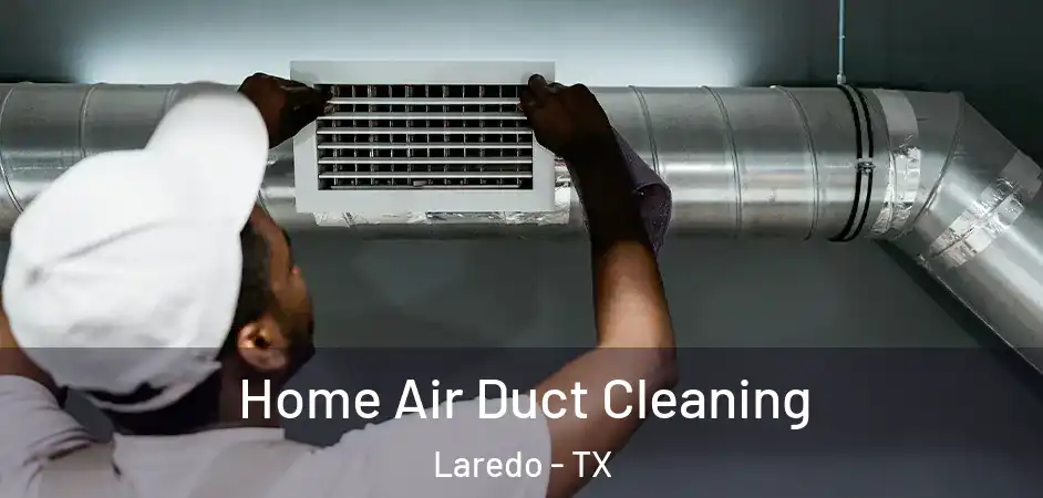Home Air Duct Cleaning Laredo - TX