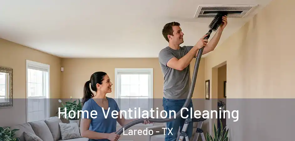 Home Ventilation Cleaning Laredo - TX