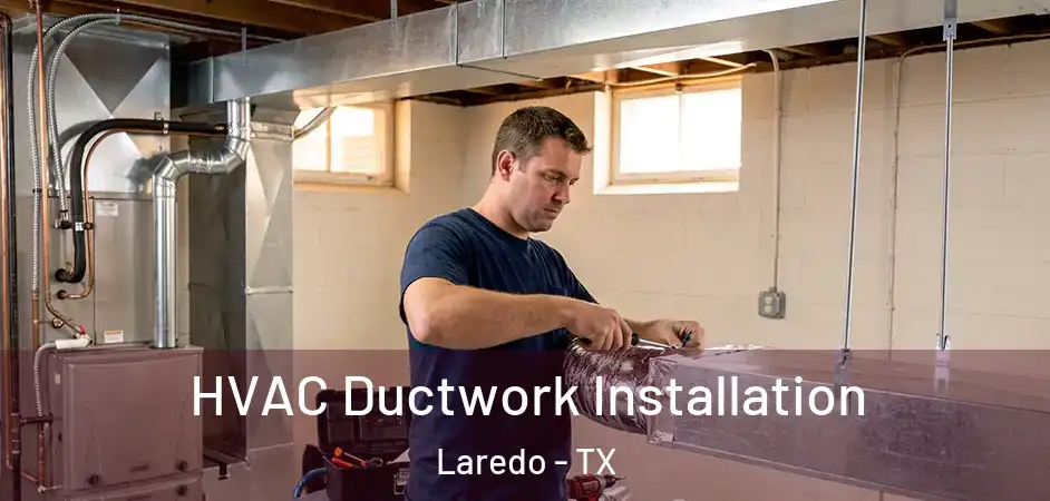  HVAC Ductwork Installation Laredo - TX