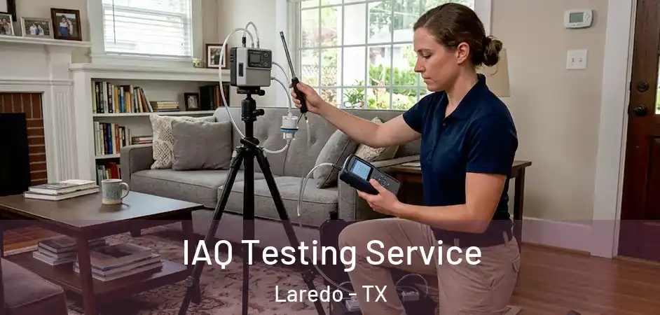  IAQ Testing Service Laredo - TX