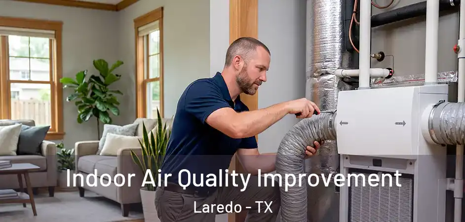Indoor Air Quality Improvement Laredo - TX