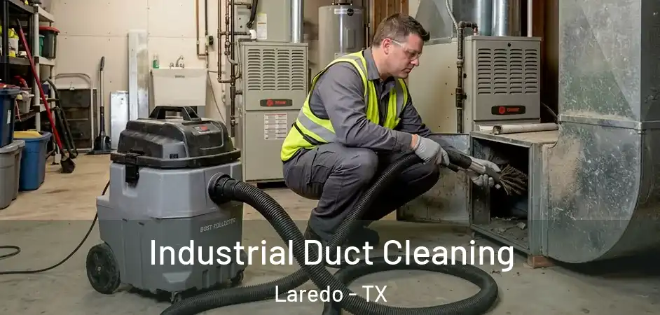 Industrial Duct Cleaning Laredo - TX