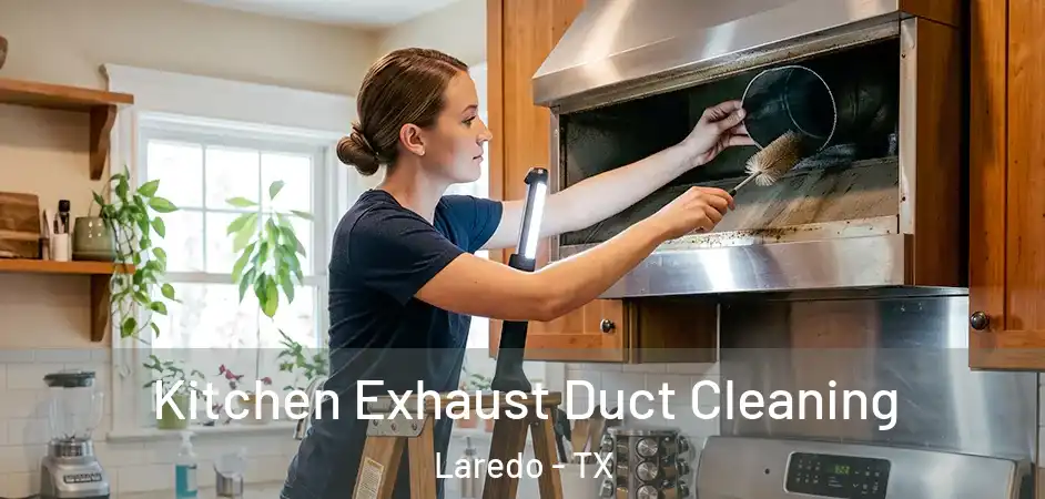  Kitchen Exhaust Duct Cleaning Laredo - TX