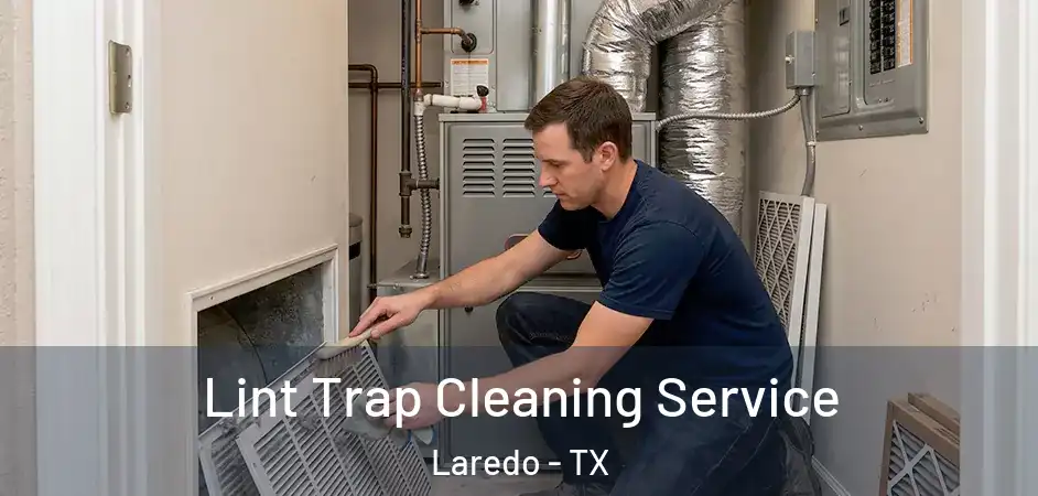 Lint Trap Cleaning Service Laredo - TX