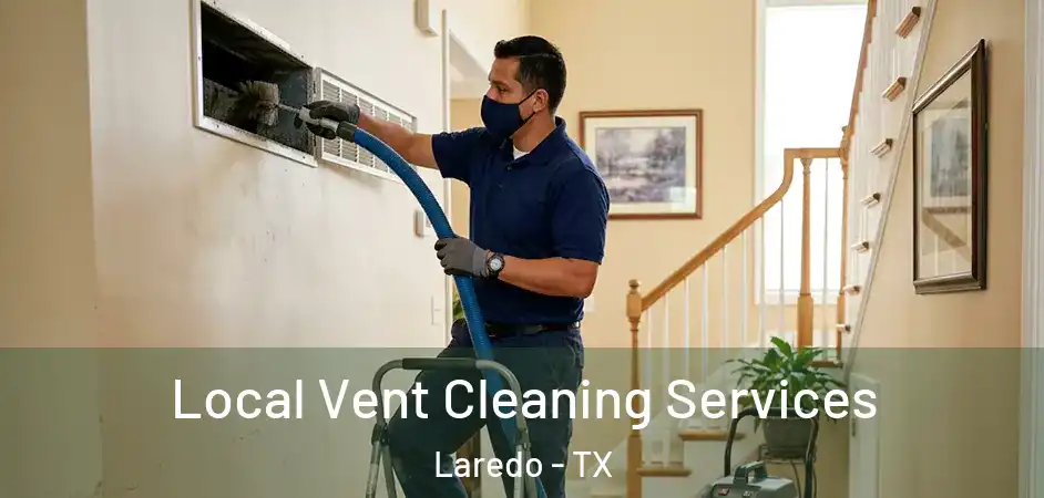  Local Vent Cleaning Services Laredo - TX