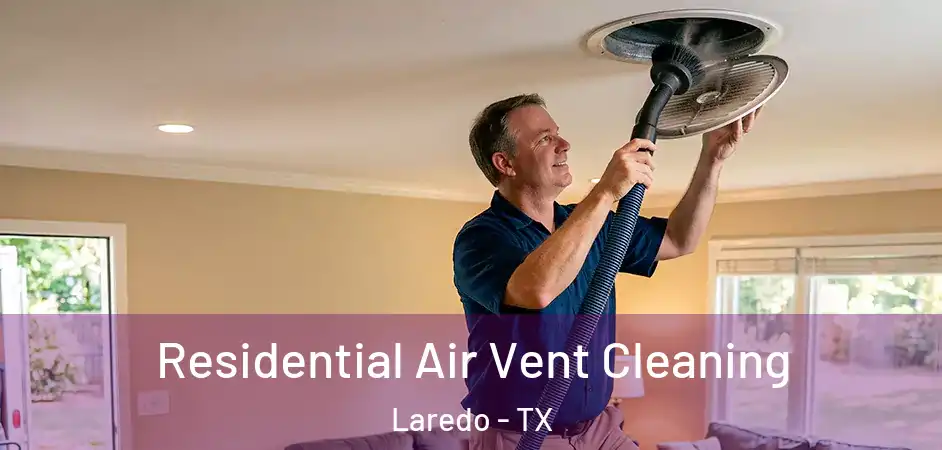  Residential Air Vent Cleaning Laredo - TX