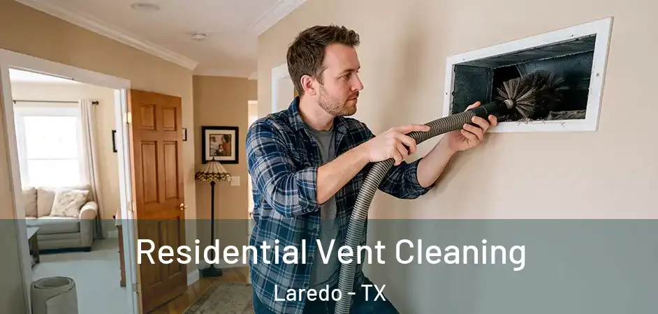  Residential Vent Cleaning Laredo - TX