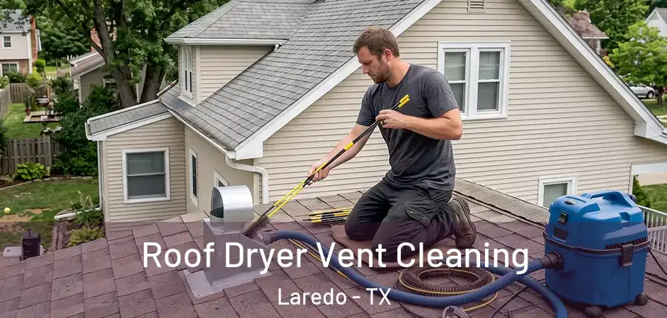 Roof Dryer Vent Cleaning Laredo - TX